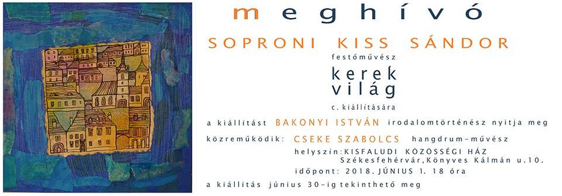 Kerek világ - Soproni Kiss Sándor kiállításának megnyitója Kisfaludon